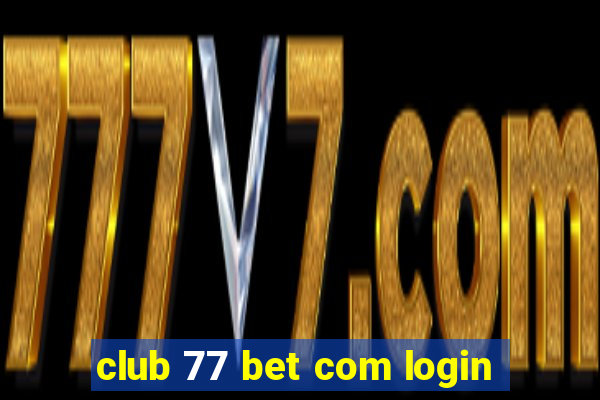 club 77 bet com login